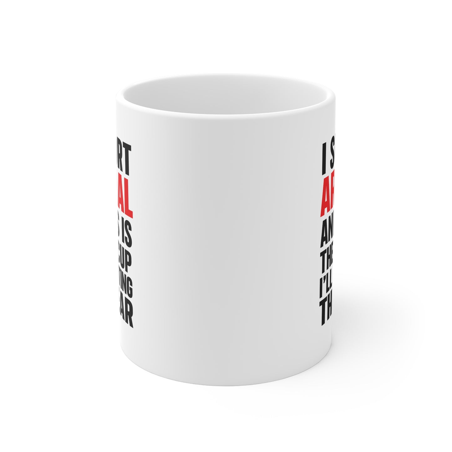 Arsenal Supporter Mug — "I Support Arsenal and This Is The Only Cup I'll Be Getting This Year" Coffee Cup