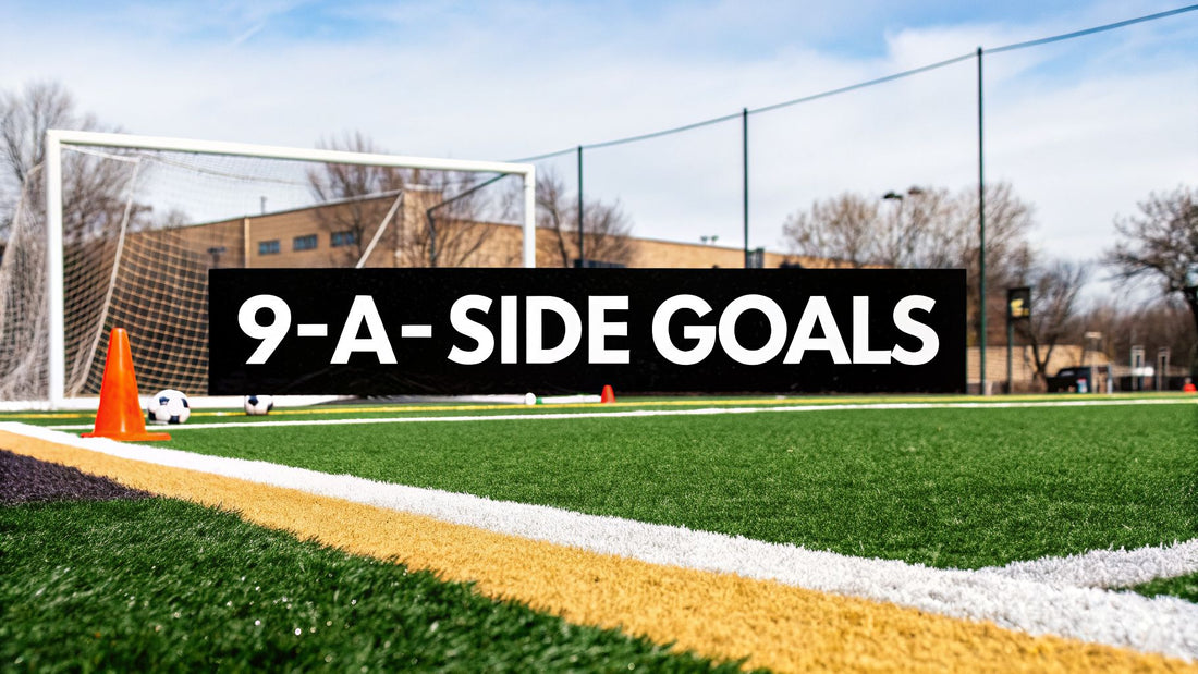 Your Guide to Choosing the Right 9 Aside Goals