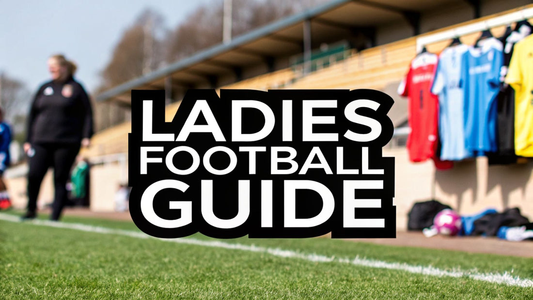 Ladies football shirts: Your 2026 Guide to Fit, Styles & Care