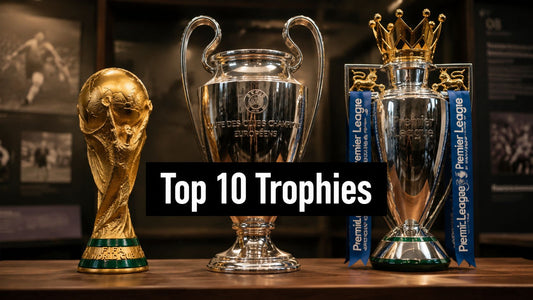 The Top 10 Trophies of Football Every Fan Should Know