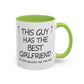 Coffee Mug — "This Guy Has the Best Girlfriend" Funny Gift Accent Mug (11/15oz)