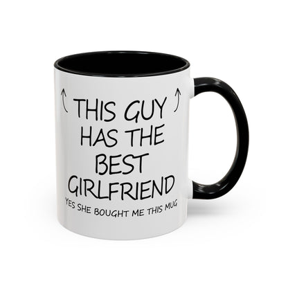 Coffee Mug — "This Guy Has the Best Girlfriend" Funny Gift Accent Mug (11/15oz)