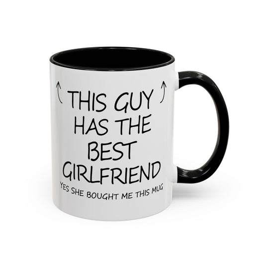Coffee Mug — "This Guy Has the Best Girlfriend" Funny Gift Accent Mug (11/15oz)