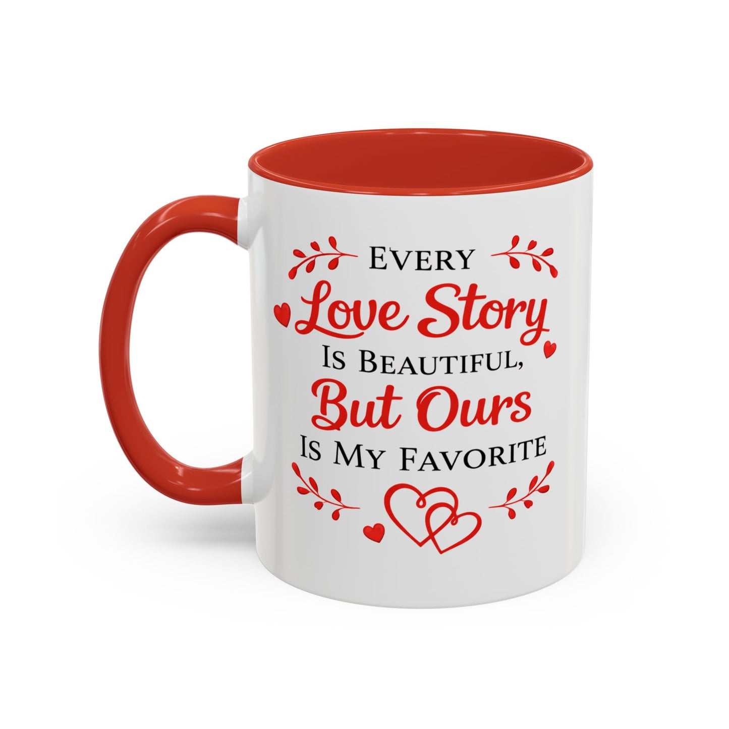 Every Love Story Is Beautiful But Ours Mug — Romantic Accent Coffee Cup (11/15oz)