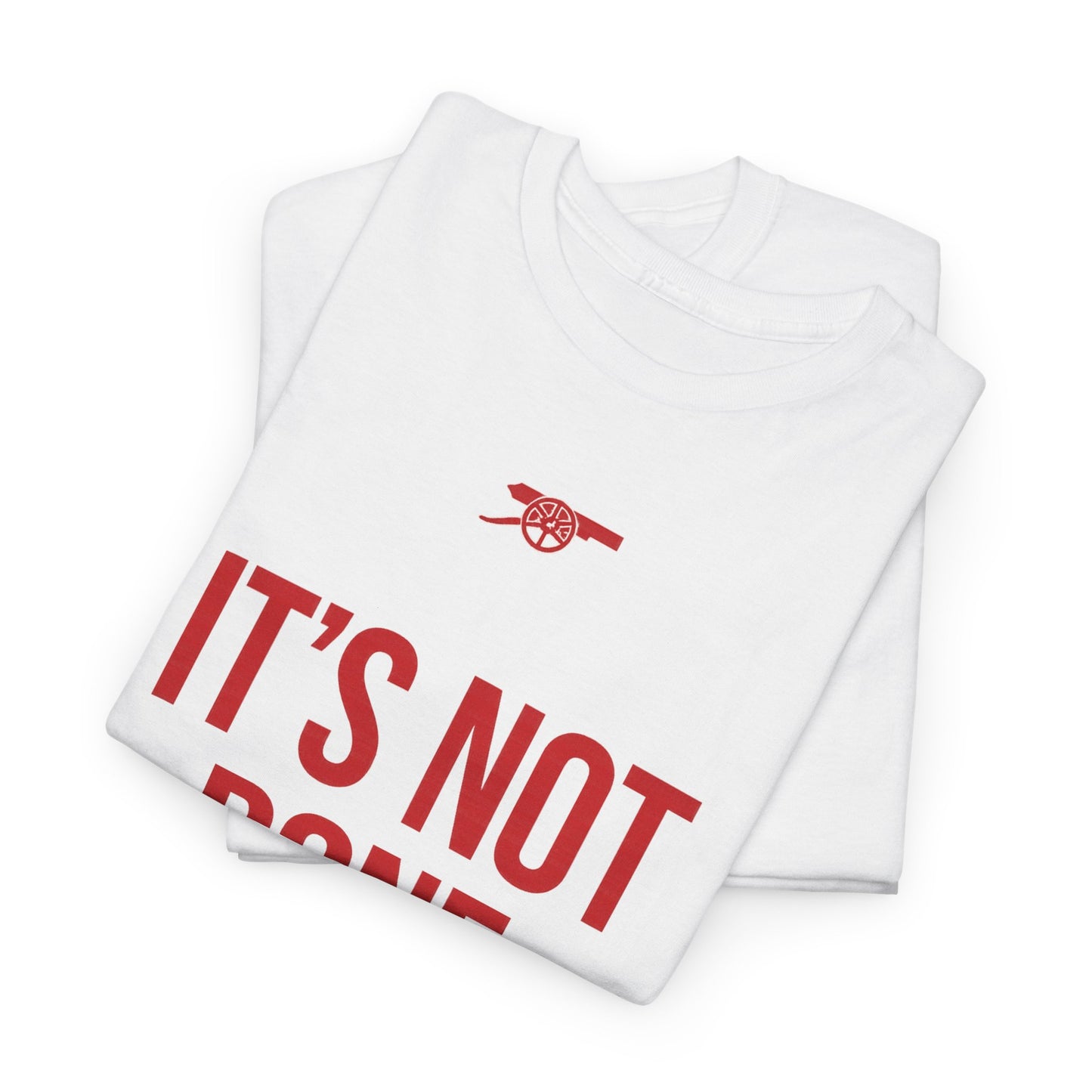 It's Not Done Tee — Motivational Graphic T-Shirt