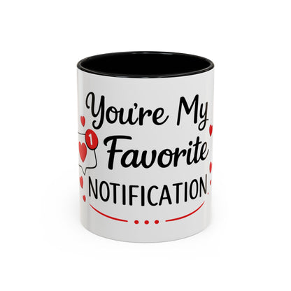 Coffee Mug — "You're My Favorite Notification" Accent Love Mug (11/15 oz)