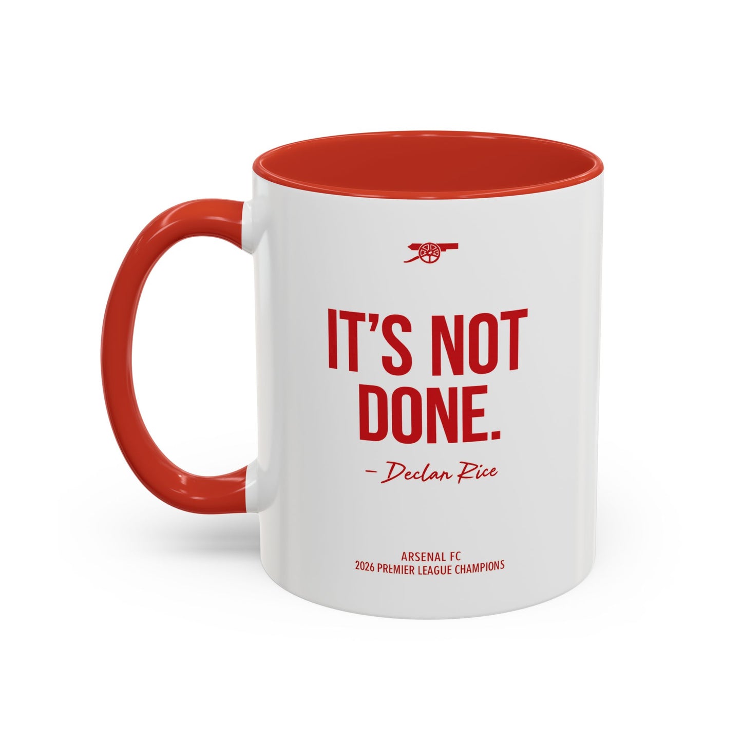 It's Not Done. Accent Coffee Mug – Motivational Arsenal Fan Mug (NEW)