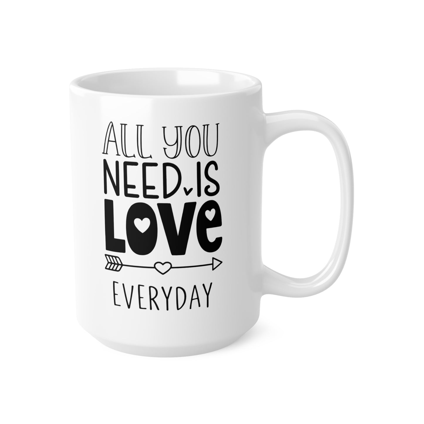 All You Need Is Love Everyday Ceramic Mug — 11oz & 15oz Coffee Cup