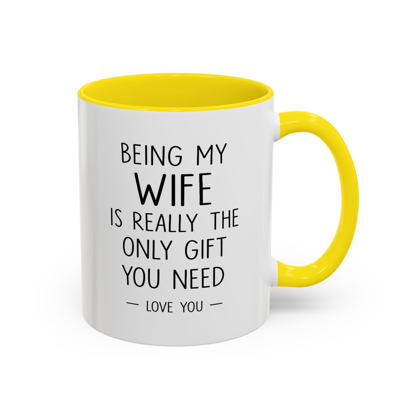 "Being My Wife Is Really The Only Gift You Need" Romantic Gift Mug