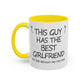 Coffee Mug — "This Guy Has the Best Girlfriend" Funny Gift Accent Mug (11/15oz)