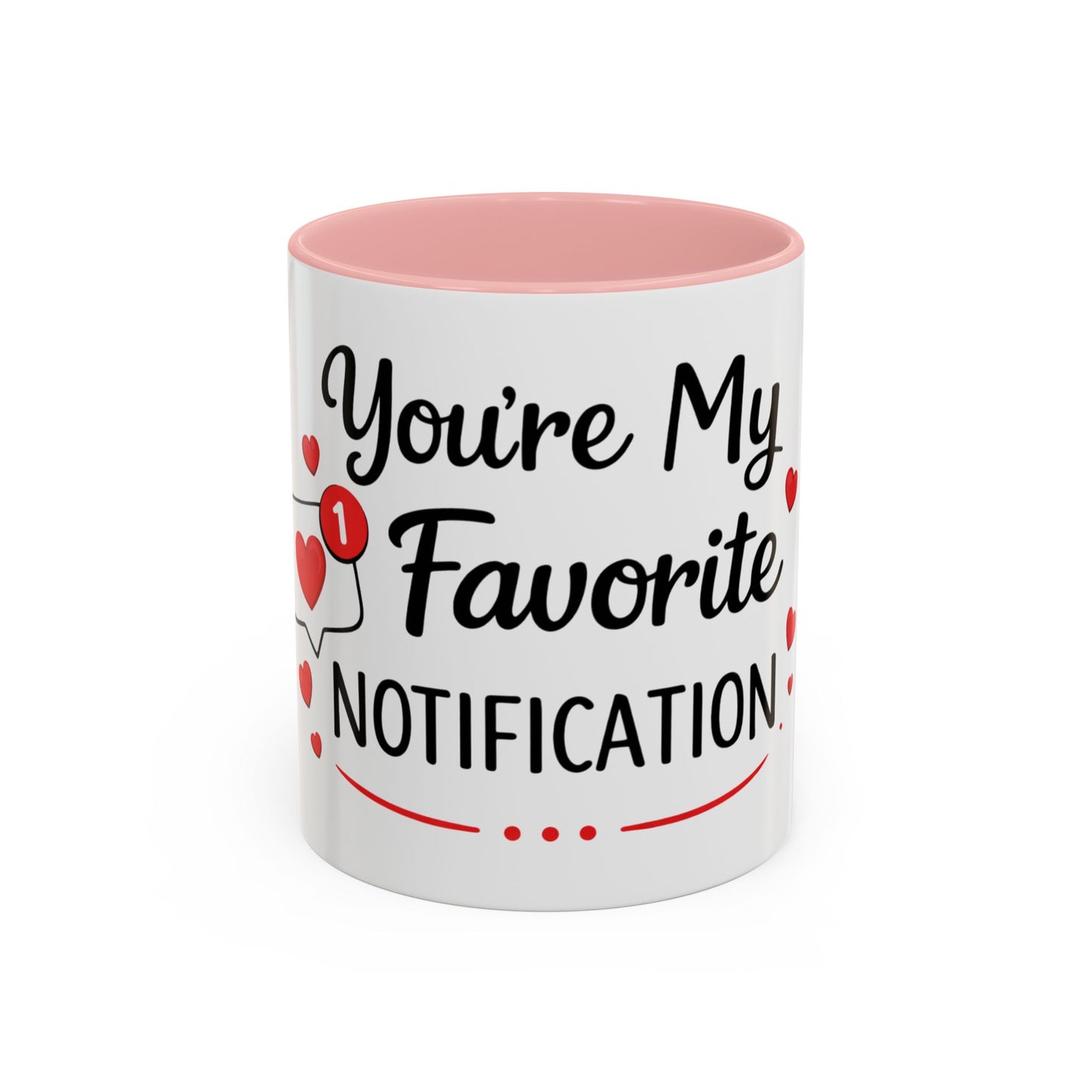 Coffee Mug — "You're My Favorite Notification" Accent Love Mug (11/15 oz)