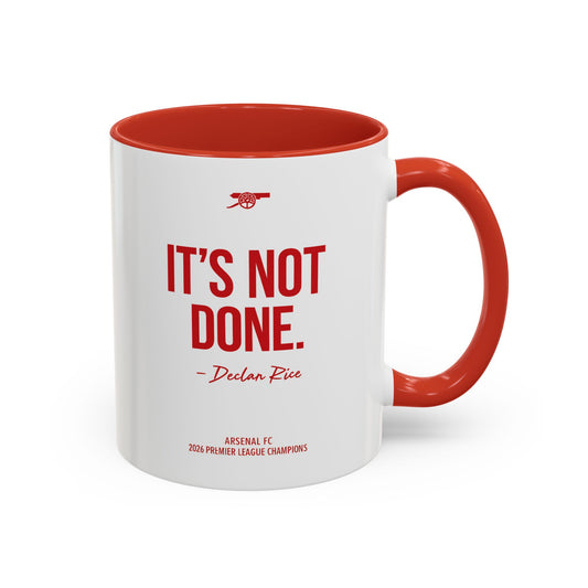 It's Not Done. Accent Coffee Mug – Motivational Arsenal Fan Mug (NEW)