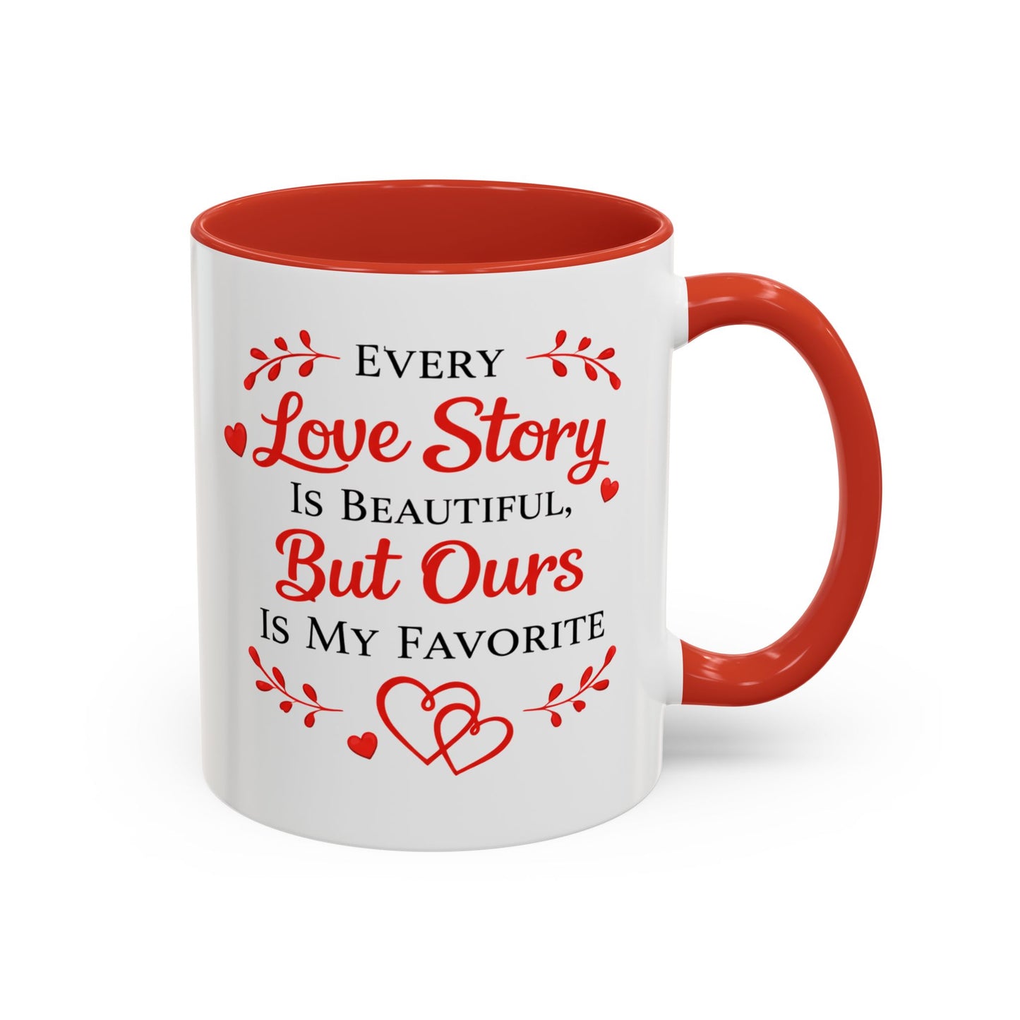 Every Love Story Is Beautiful But Ours Mug — Romantic Accent Coffee Cup (11/15oz)