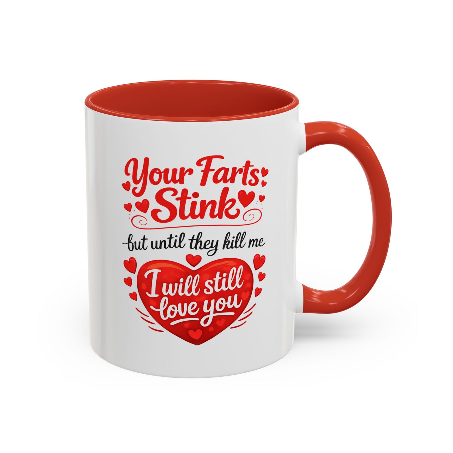 Funny Valentine Coffee Mug — "Your Farts Stink but Until They Kill Me I Will Still Love You" Accent Mug