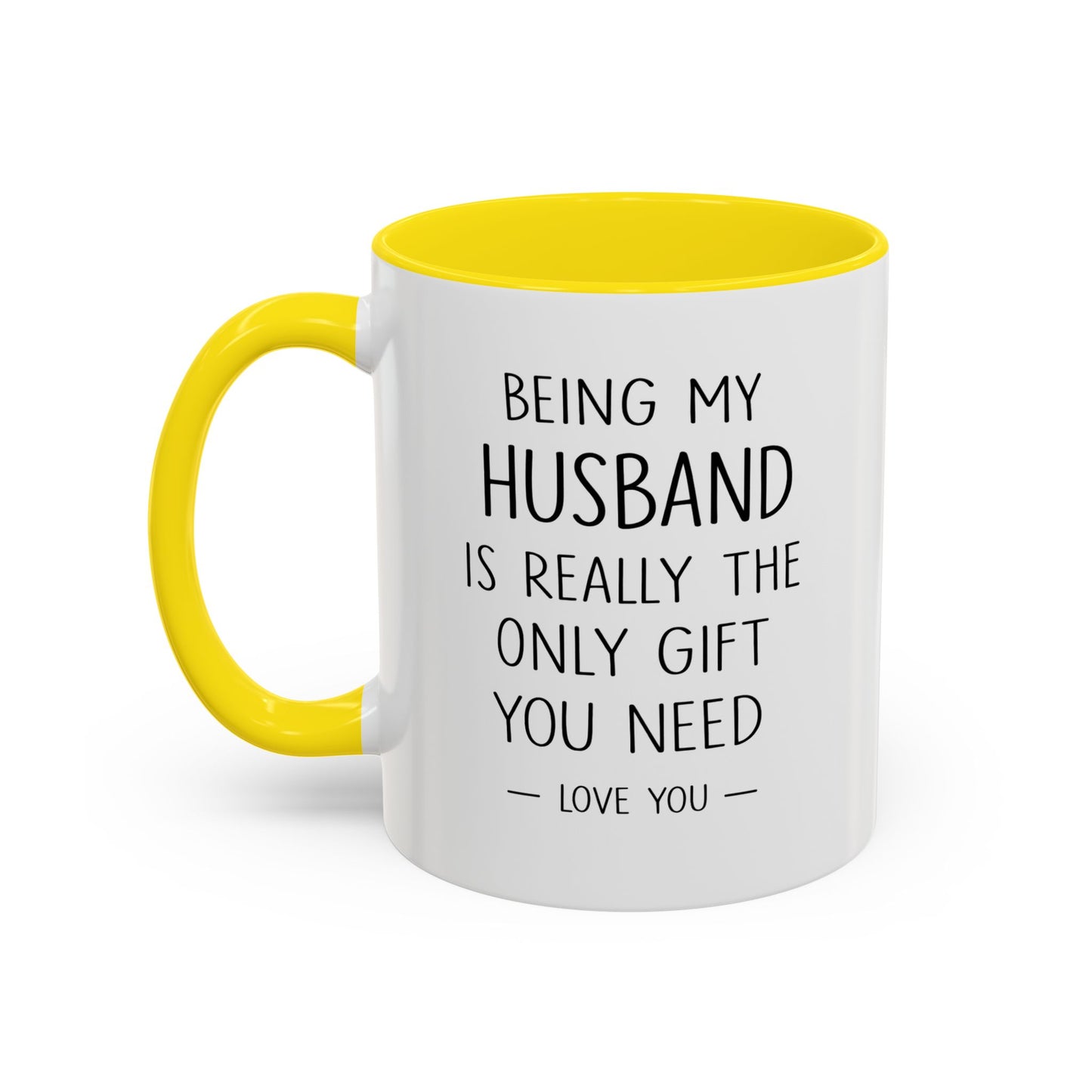 Being My Husband Coffee Mug — "Being My Husband Is Really The Only Gift You Need" Gift Mug