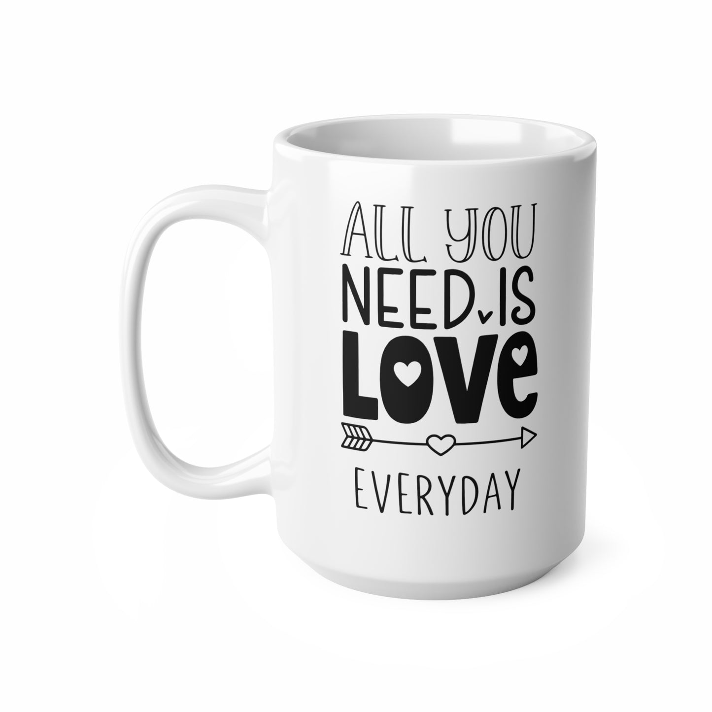All You Need Is Love Everyday Ceramic Mug — 11oz & 15oz Coffee Cup