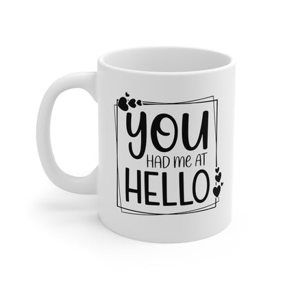 Mug — "You Had Me at Hello" Ceramic Coffee Cup (11oz & 15oz)