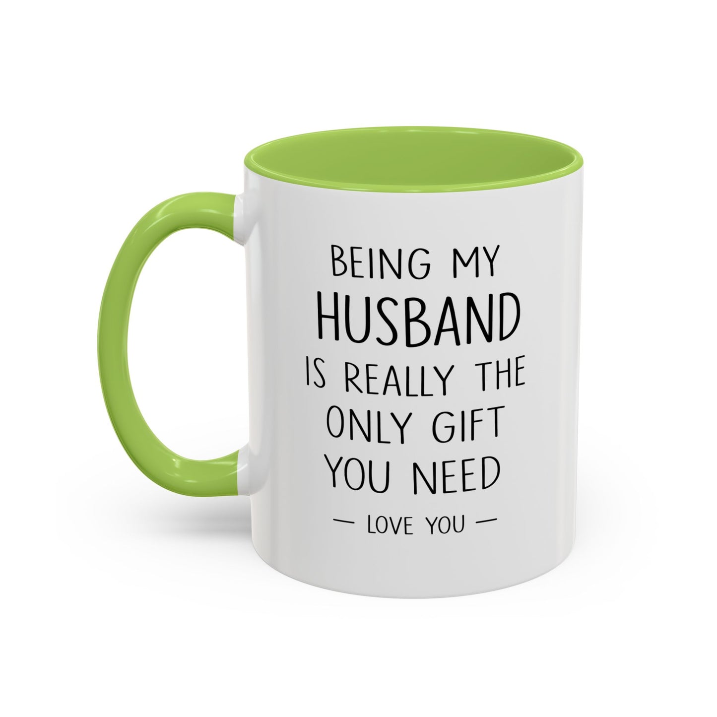 Being My Husband Coffee Mug — "Being My Husband Is Really The Only Gift You Need" Gift Mug