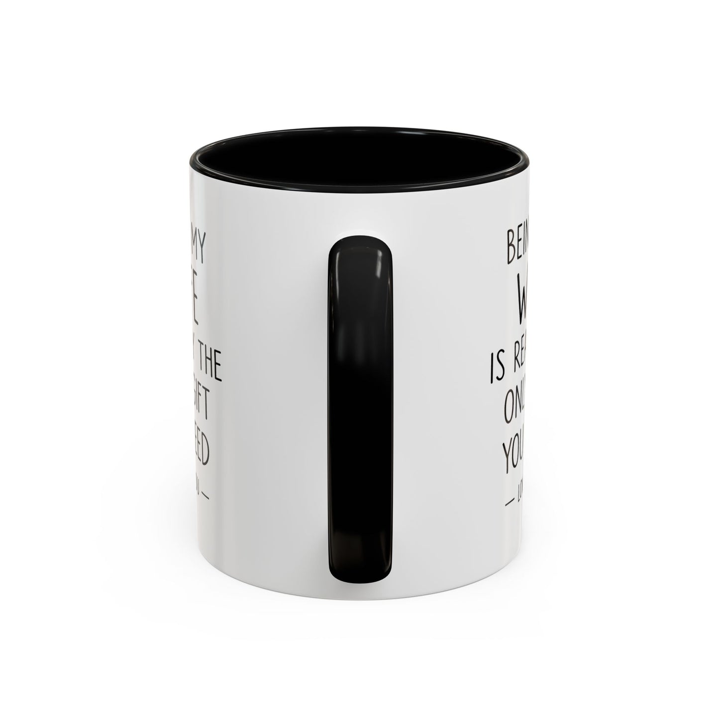 "Being My Wife Is Really The Only Gift You Need" Romantic Gift Mug