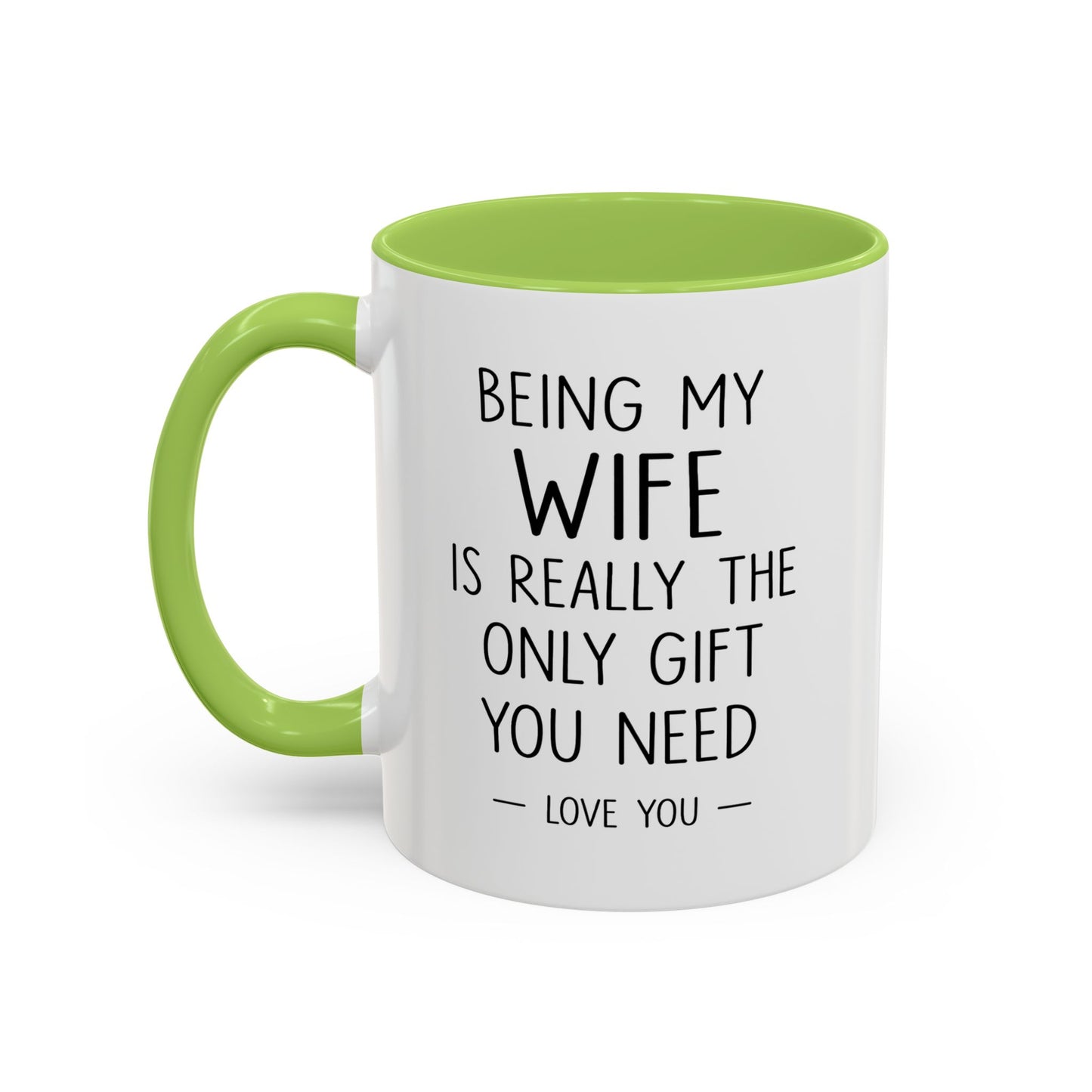 "Being My Wife Is Really The Only Gift You Need" Romantic Gift Mug