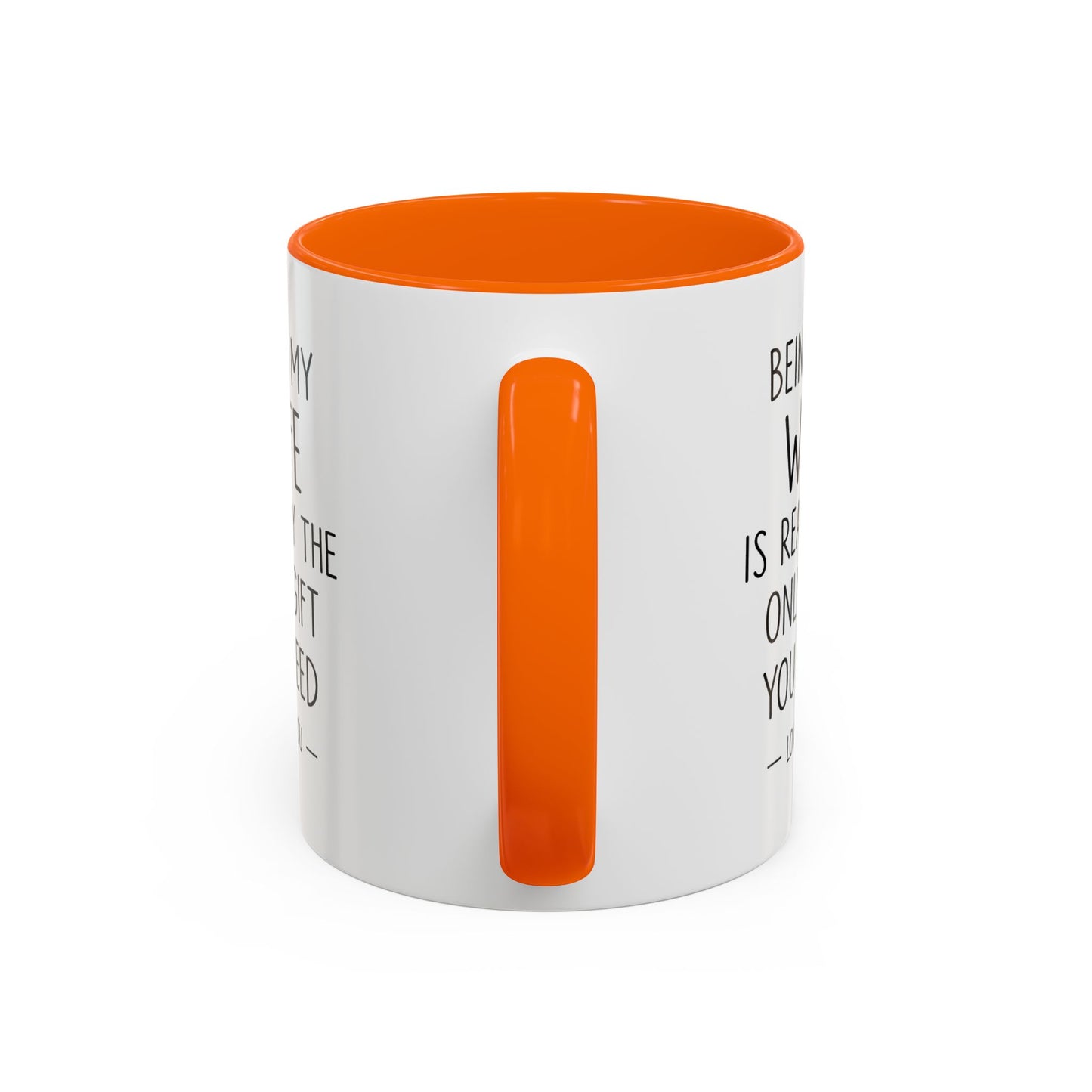 "Being My Wife Is Really The Only Gift You Need" Romantic Gift Mug