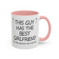 Coffee Mug — "This Guy Has the Best Girlfriend" Funny Gift Accent Mug (11/15oz)