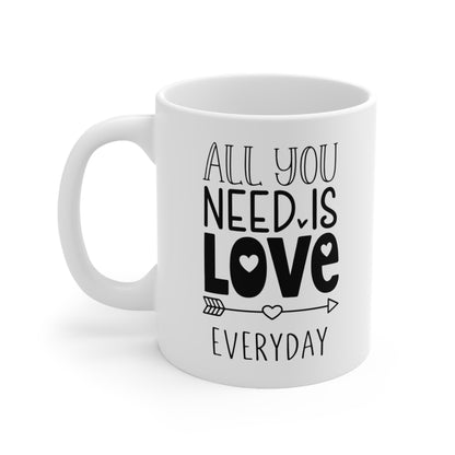 All You Need Is Love Everyday Ceramic Mug — 11oz & 15oz Coffee Cup