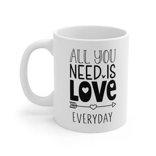 All You Need Is Love Everyday Ceramic Mug — 11oz & 15oz Coffee Cup