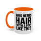 Coffee Mug — "Who Needs Hair With A Body Like This" Funny Gift