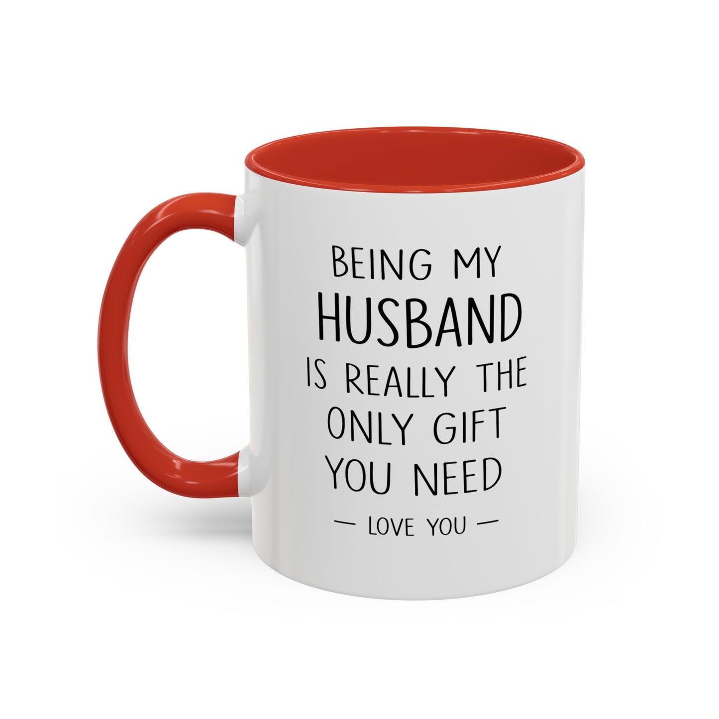 Being My Husband Coffee Mug — "Being My Husband Is Really The Only Gift You Need" Gift Mug