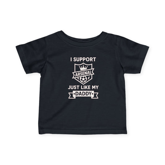 Infant Tee — "I Support Arsenal Just Like My Daddy" Cute Baby Shirt for New Dads & Father’s Day