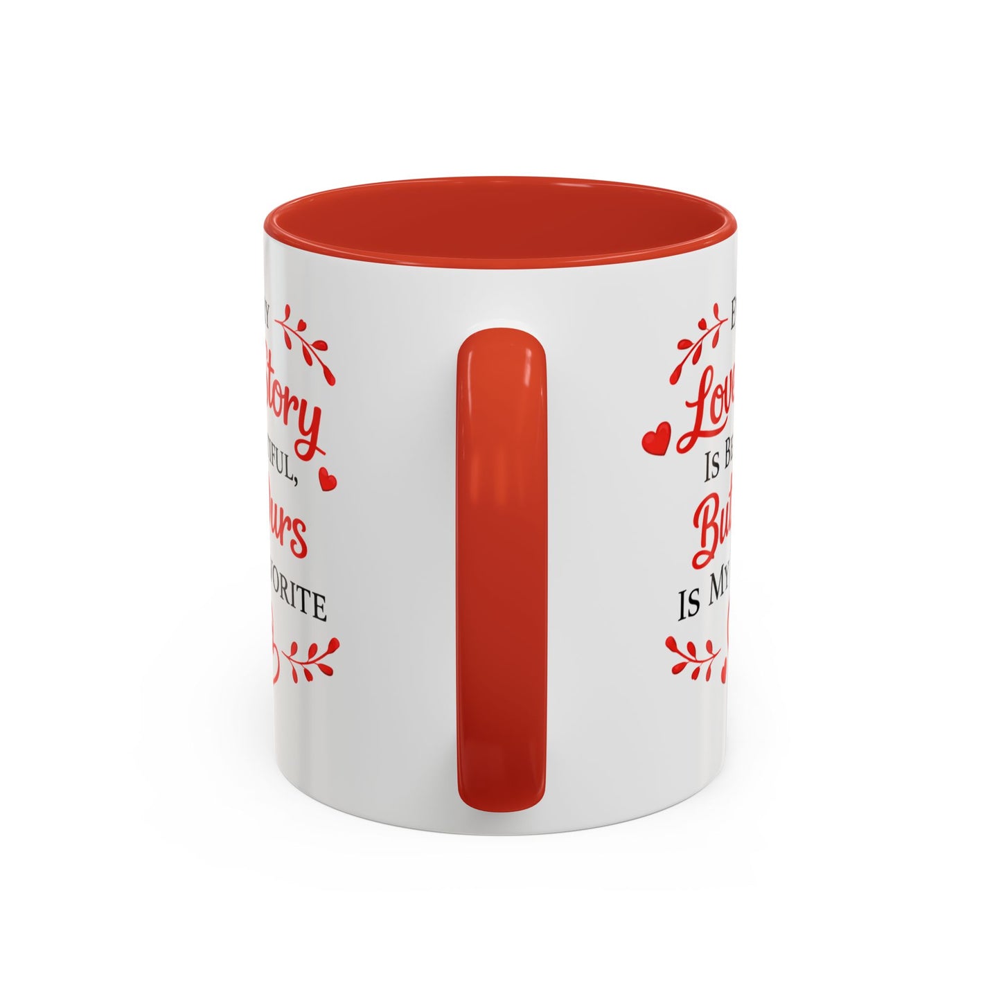 Every Love Story Is Beautiful But Ours Mug — Romantic Accent Coffee Cup (11/15oz)