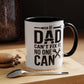 If Dad Can't Fix It No One Can — Accent Coffee Mug (11/15oz)