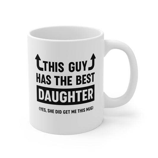 Mug - "This Guy Has The Best Daughter" Funny Father’s Day Coffee Cup