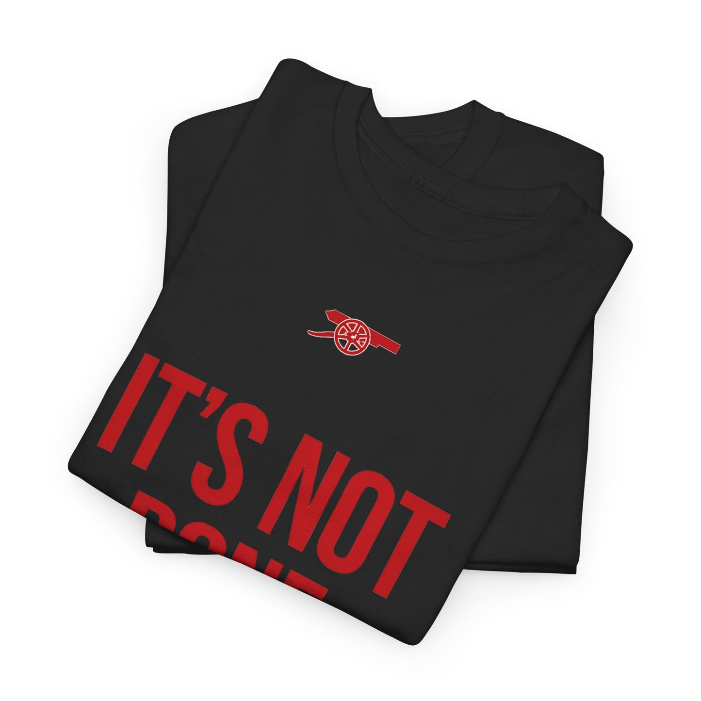 It's Not Done Tee — Motivational Graphic T-Shirt