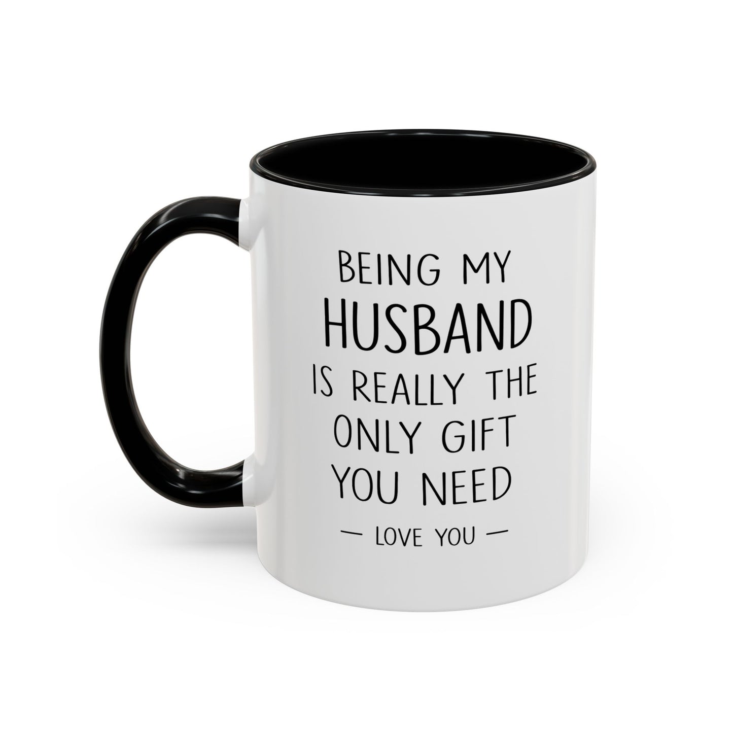 Being My Husband Coffee Mug — "Being My Husband Is Really The Only Gift You Need" Gift Mug