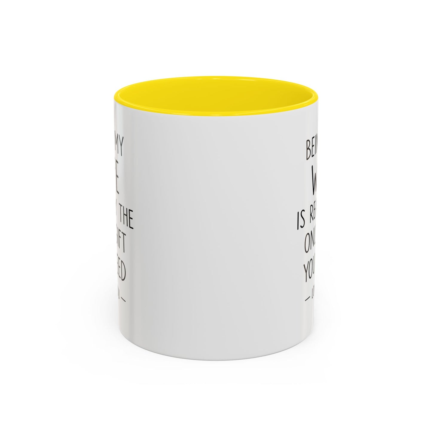 "Being My Wife Is Really The Only Gift You Need" Romantic Gift Mug