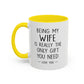 "Being My Wife Is Really The Only Gift You Need" Romantic Gift Mug