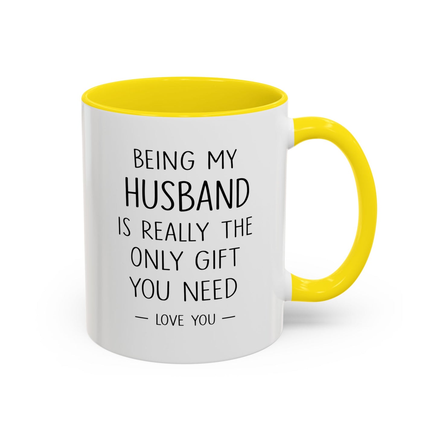 Being My Husband Coffee Mug — "Being My Husband Is Really The Only Gift You Need" Gift Mug