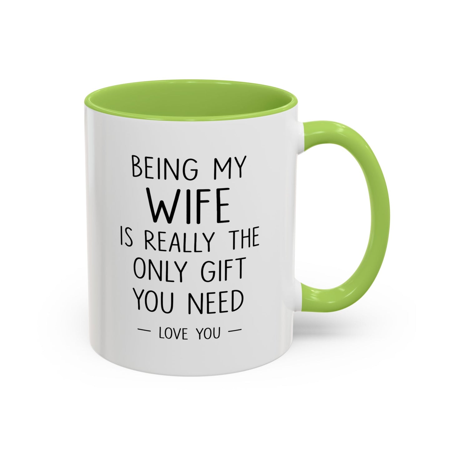 "Being My Wife Is Really The Only Gift You Need" Romantic Gift Mug