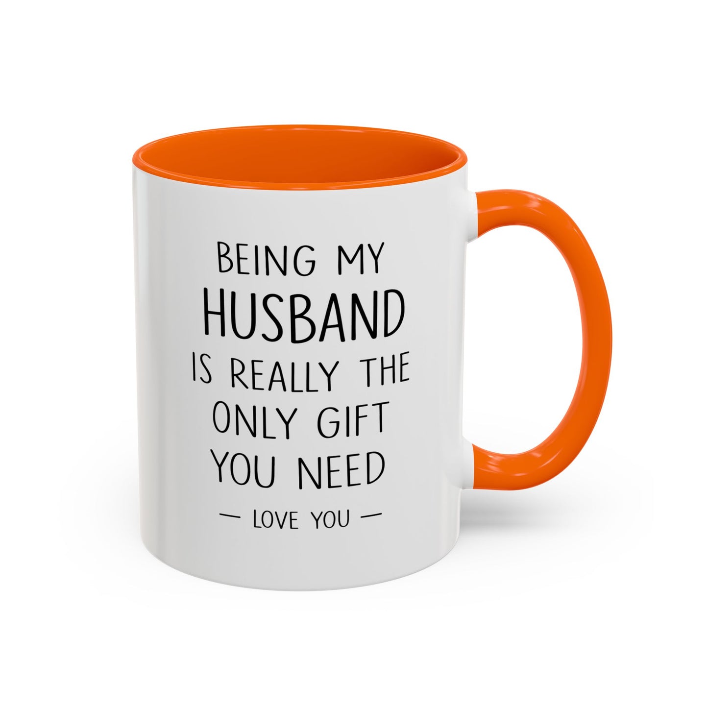 Being My Husband Coffee Mug — "Being My Husband Is Really The Only Gift You Need" Gift Mug
