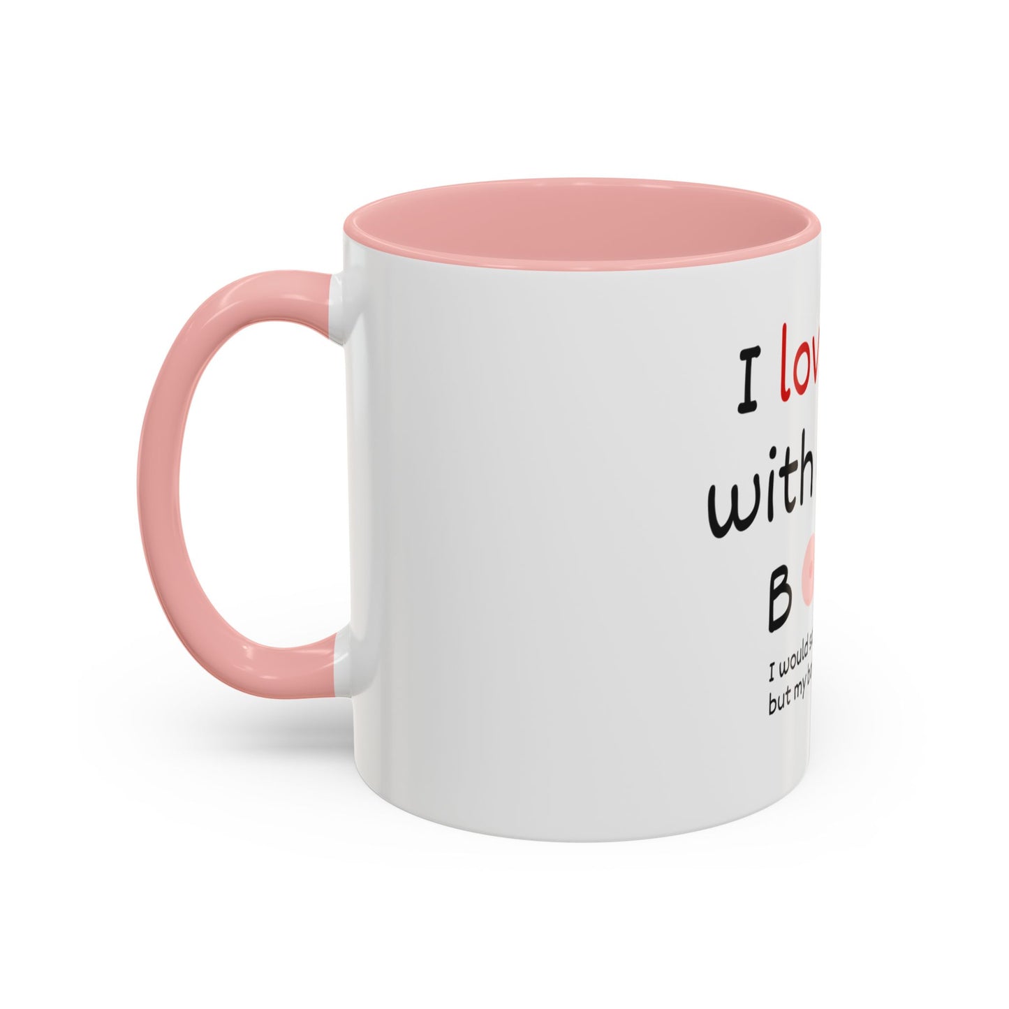 I Love You With All My Boobs Coffee Mug — Funny Romantic Accent Mug