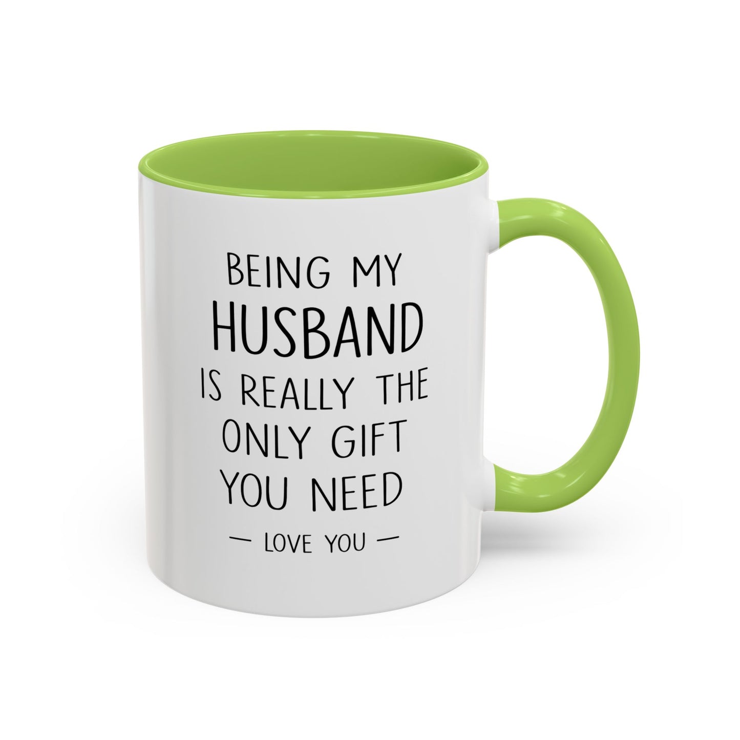 Being My Husband Coffee Mug — "Being My Husband Is Really The Only Gift You Need" Gift Mug