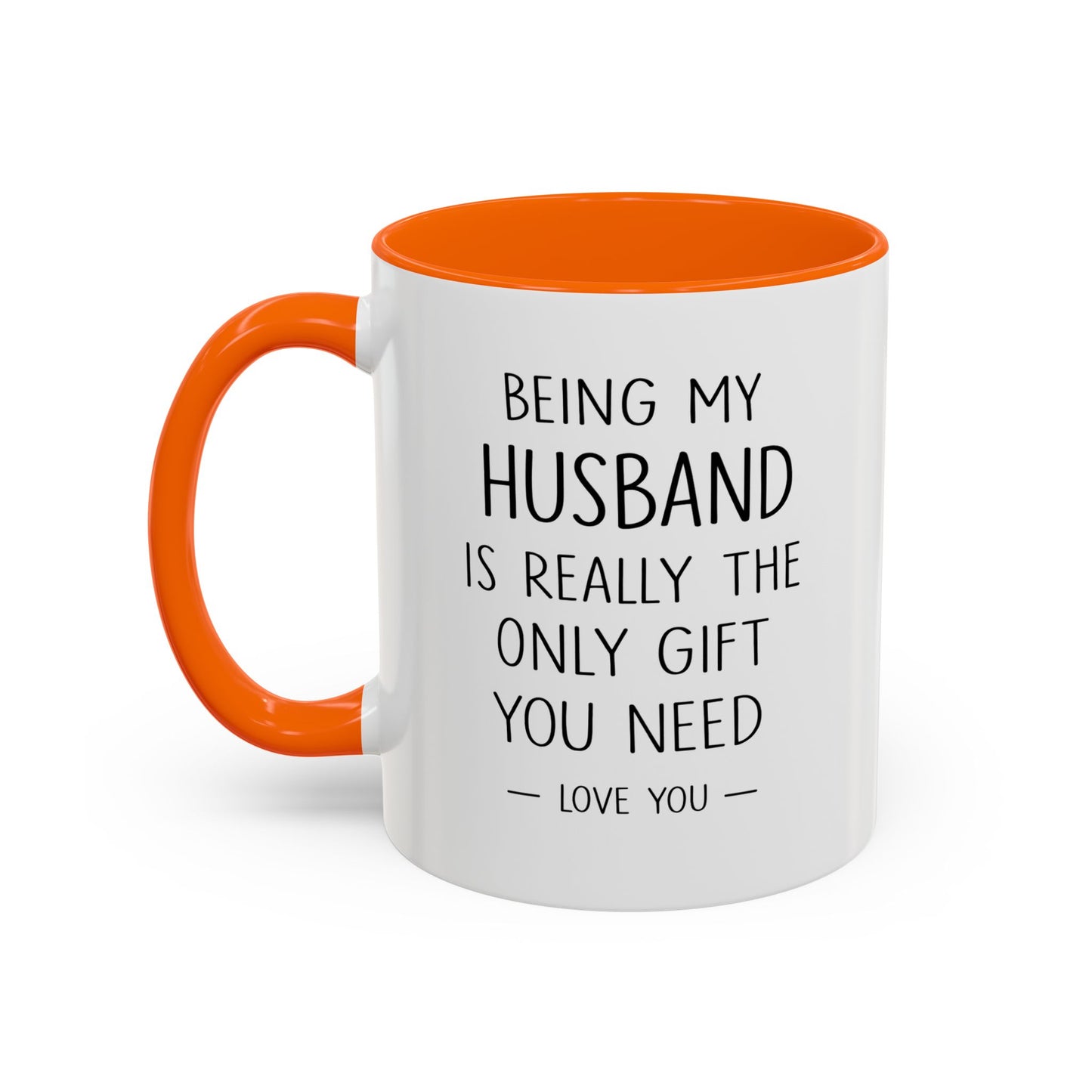 Being My Husband Coffee Mug — "Being My Husband Is Really The Only Gift You Need" Gift Mug