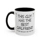 Coffee Mug — "This Guy Has the Best Girlfriend" Funny Gift Accent Mug (11/15oz)
