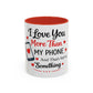 I Love You More Than My Phone Mug — Funny Romantic Accent Coffee Mug (11/15oz)