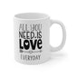 All You Need Is Love Everyday Ceramic Mug — 11oz & 15oz Coffee Cup