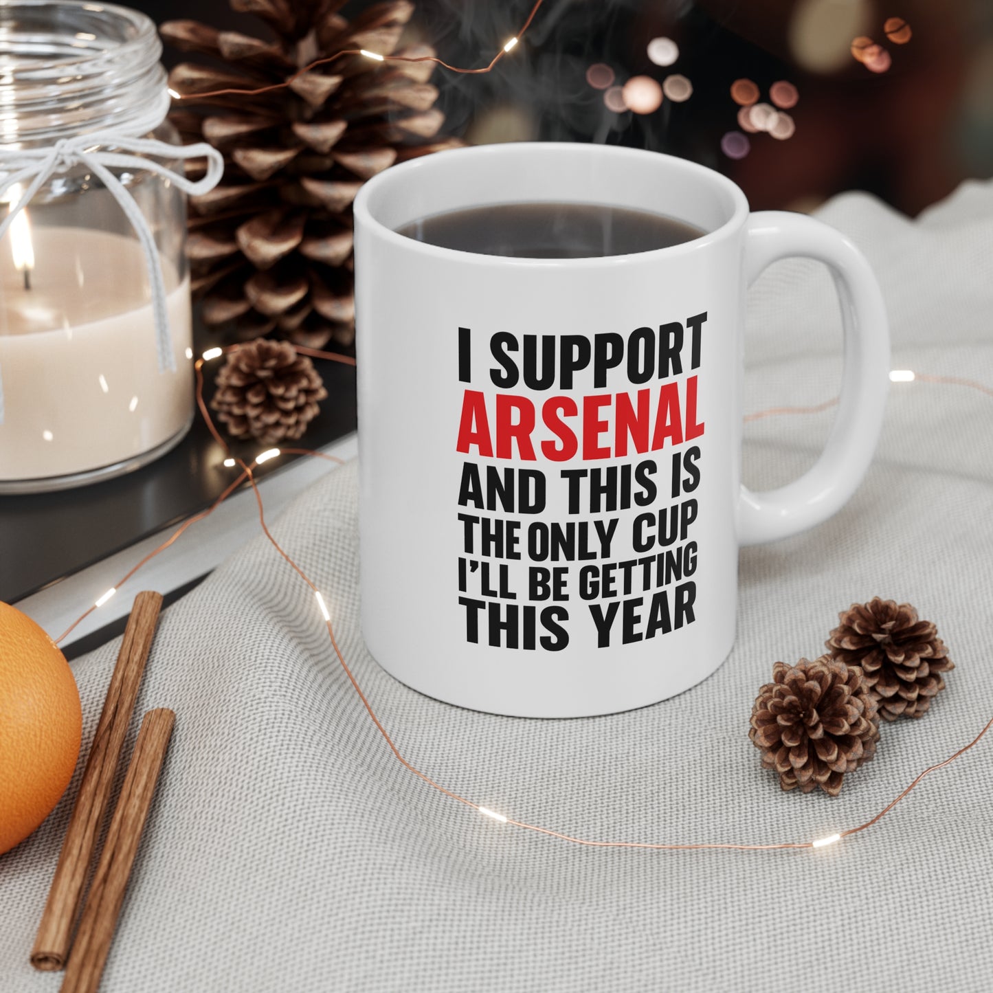 Arsenal Supporter Mug — "I Support Arsenal and This Is The Only Cup I'll Be Getting This Year" Coffee Cup