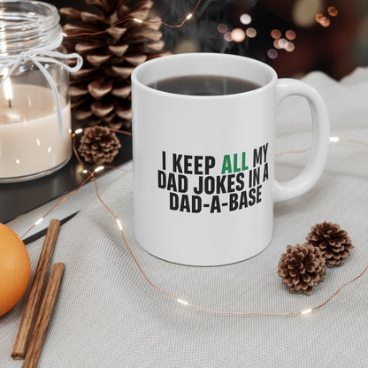 Dad Joke Mug — "I Keep All My Dad Jokes in a Dad-a-Base" 11oz Coffee Cup